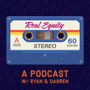Real Equity with Ryan and Darren