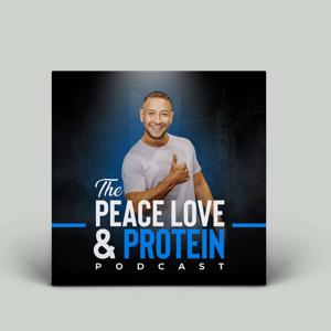 The Peace Love & Protein Podcast