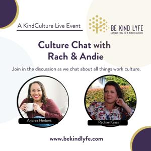 Be Kind Lyfe Presents... Culture Chat with Rach & Andie