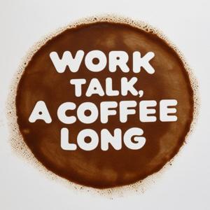 Work Talk, A Coffee Long