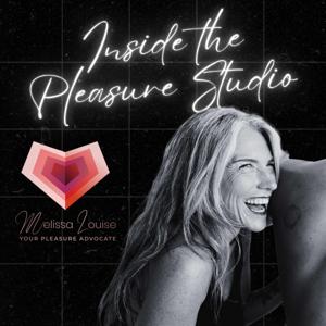 Inside The Pleasure Studio with Melissa Louise Podcast