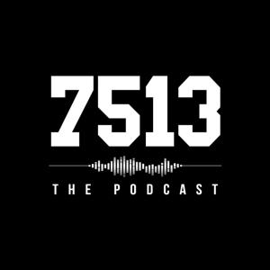 7513: The Podcast