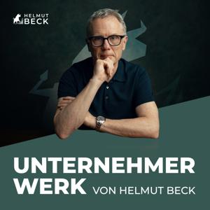UNTERNEHMERWERK: Das Upgrade auf das nächste Level - mit Helmut Beck