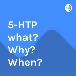 5-HTP what? Why? When? by FKN