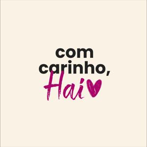 com carinho, Hai