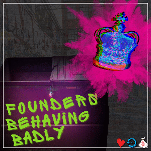 Founders Behaving Badly