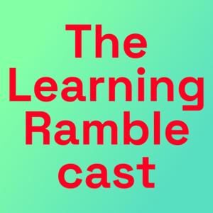 The Learning Ramblecast