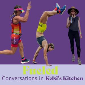 Fueled: Conversations in Kelsi's Kitchen