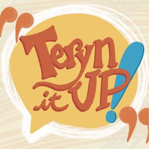 Teryn It Up Podcast