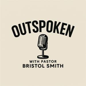 Outspoken With Pastor Bristol Smith
