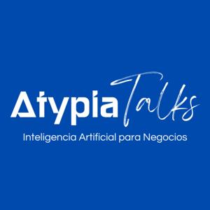 Atypia Talks - Inteligencia Artificial para Negocios