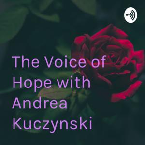 The Voice of Hope with Andrea Kuczynski