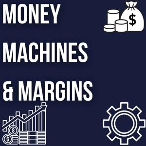 Money, Machines & Margins