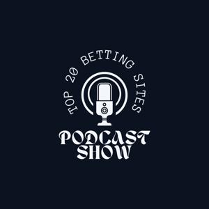 Top20BettingSites Podcast