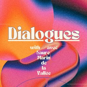 Dialogues with/avec Laure Marin de la Vallée