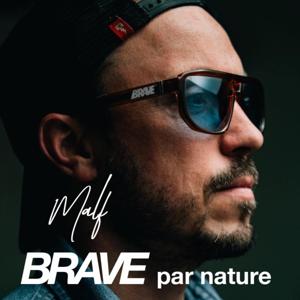 BRAVE par nature avec MALF