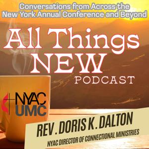 All Things New: Conversations from Across the New York Annual Conference and Beyond