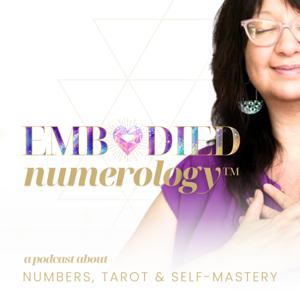 Embodied Numerology™: A Podcast About Numbers, Tarot & Self-Mastery
