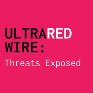 ULTRA RED Wire: Threats Exposed