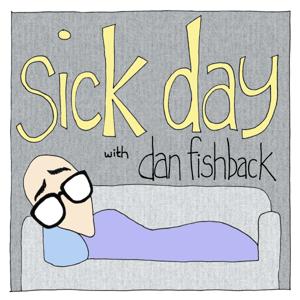 Sick Day with Dan Fishback