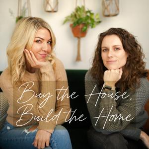 Buy the House, Build the Home