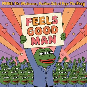 Frens 4Ever (Feels Good, Man)