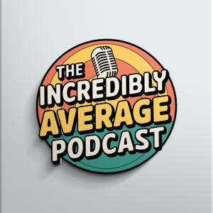 The Incredibly Average Podcast