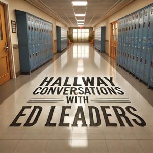 Hallway Conversations with Ed Leaders