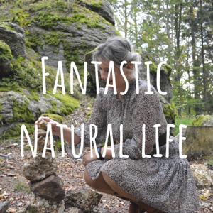 Fantastic natural life - Dein Podcast für mehr Leichtigkeit im Leben