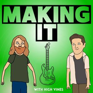 Making It with High Vines
