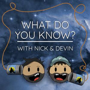 What Do You Know? with Nick and Devin