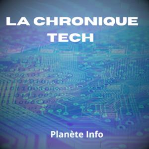 La Chronique Tech de Planète Info