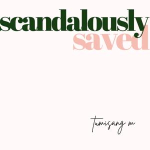 Scandalously Saved