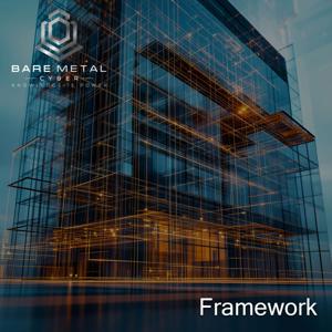 Bare Metal Cyber Presents: Framework