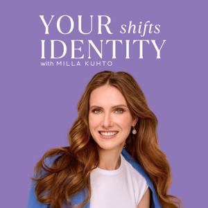 Your Identity Shifts with Milla Kuhto