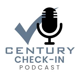 Century Check-In Podcast