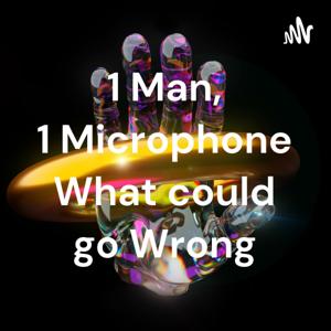 1 Man, 1 Microphone