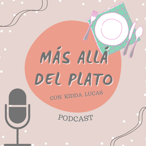 Más Allá del Plato con Kidda Lucas