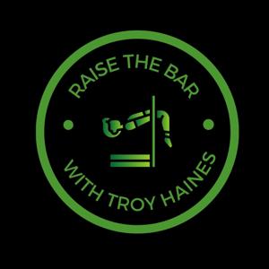 Raise the bar with Troy Haines