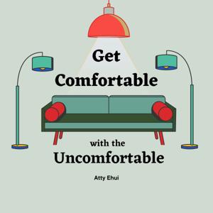 Get Comfortable with the Uncomfortable