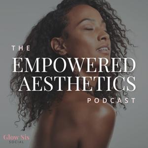 The Empowered Aesthetics Podcast