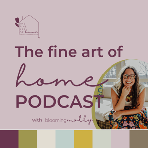 The Fine Art of Home Podcast