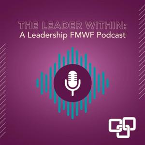 The Leader Within: A Leadership FMWF Podcast