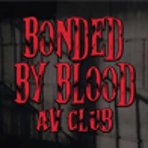 Bonded By Blood AV Club