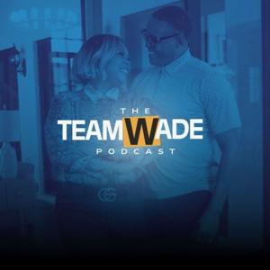 The Team Wade Podcast