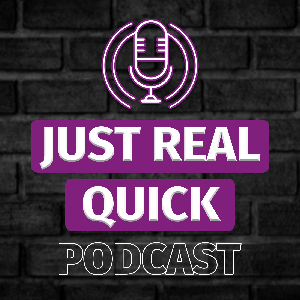 Just Real Quick Podcast