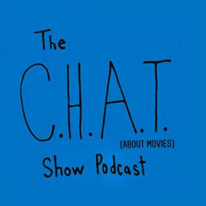 The CHAT (about Movies) Show Podcast