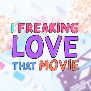 I Freaking Love That Movie