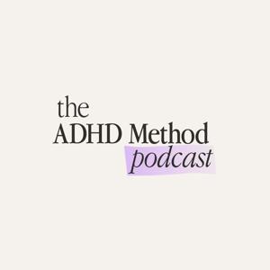 The ADHD Method Podcast