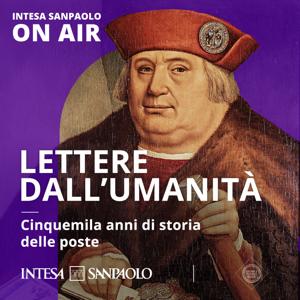 Lettere dall'Umanità. Cinquemila anni di storia delle poste - Intesa Sanpaolo On Air